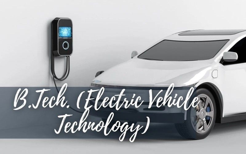 B.Tech (EV Technology)