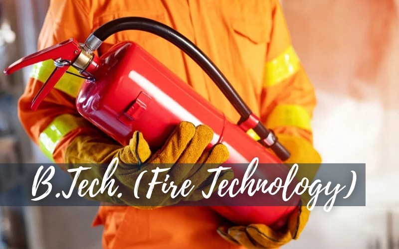 B.Tech (Fire Engineering)