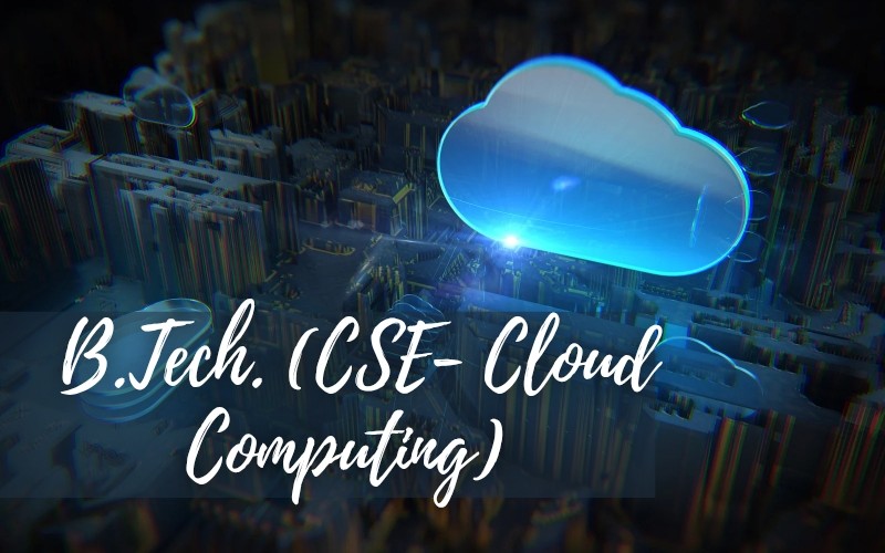 B.Tech (CSE) Cloud Computing