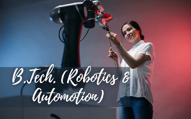 B.Tech. (Robotics & Automation)