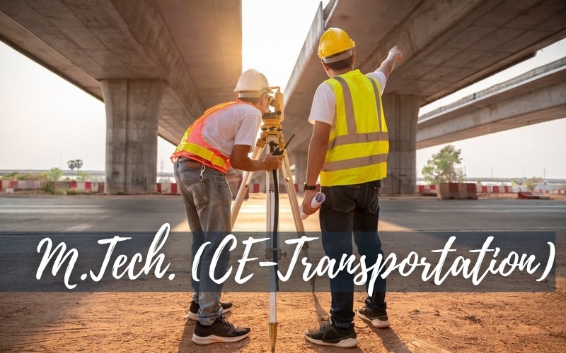 M.Tech. CE (Transportation)
