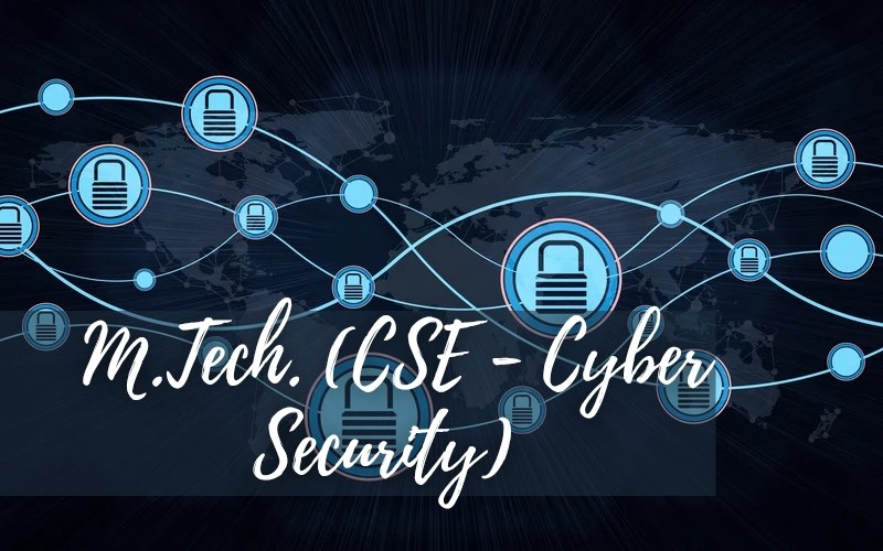 M.Tech CSE (Cyber Security)